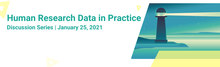 Discussion Series: Human Research Data in Practice